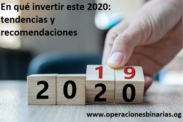 En qué invertir este 2020: tendencias y recomendaciones En qué invertir este 2020: tendencias y recomendaciones