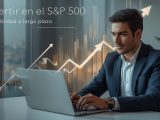 Fondos y ETFs del S&P 500 – Cómo invertir desde España y obtener rentabilidad a largo plazo